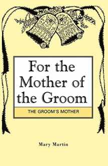 9781401072575-1401072577-For the Mother of the Groom: The Groom's Mother