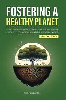 9781922435668-192243566X-Fostering a Healthy Planet: Learn How Regenerative Agriculture and Soil Science Contribute to a More Resilient and Sustainable World (2-in-1 Collection) (Sustainable Agriculture)