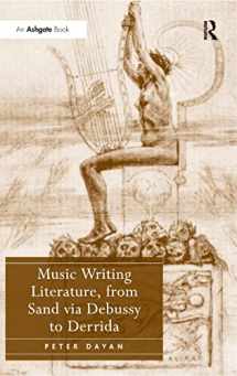 9780754651932-0754651932-Music Writing Literature, from Sand via Debussy to Derrida