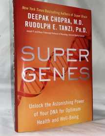 9780804140133-0804140138-Super Genes: Unlock the Astonishing Power of Your DNA for Optimum Health and Well-Being