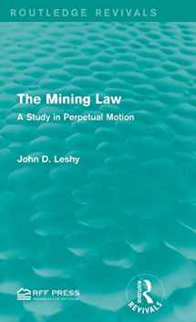 9781138951853-1138951854-The Mining Law: A Study in Perpetual Motion (Routledge Revivals)