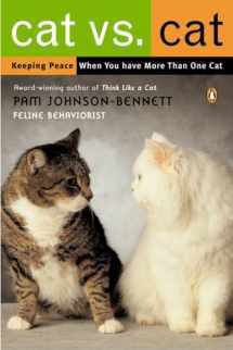 9780142004753-0142004758-Cat vs. Cat: Keeping Peace When You Have More Than One Cat