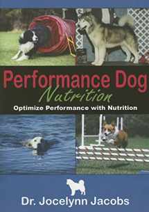 9780975963401-0975963406-Performance Dog Nutrition: Optimize Performance with Nutrition