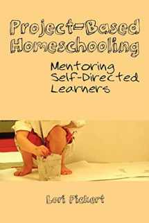9781475239065-1475239068-Project-Based Homeschooling: Mentoring Self-Directed Learners