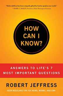 9781936034598-193603459X-How Can I Know?: Answers to Life's 7 Most Important Questions