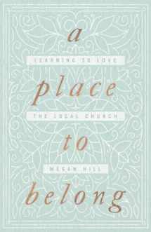9781433563737-1433563738-A Place to Belong: Learning to Love the Local Church