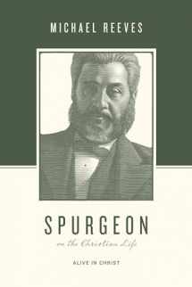 9781433543876-1433543877-Spurgeon on the Christian Life: Alive in Christ (Theologians on the Christian Life)