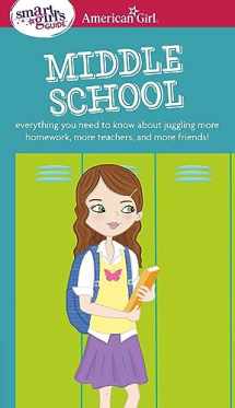 9781609584061-1609584066-A Smart Girl's Guide: Middle School: Everything You Need to Know About Juggling More Homework, More Teachers, and More Friends! (American Girl® Wellbeing)