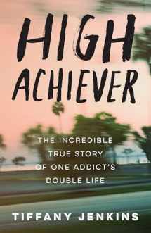 9780593135938-0593135938-High Achiever: The Incredible True Story of One Addict's Double Life