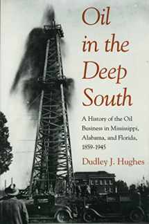 9780878056156-0878056157-Oil in the Deep South: A History of the Oil Business in Mississippi, Alabama, and Florida, 1859-1945