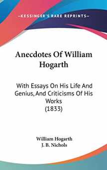 9781104034733-1104034735-Anecdotes Of William Hogarth: With Essays On His Life And Genius, And Criticisms Of His Works (1833)