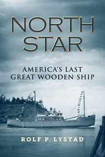 9780997134490-0997134496-North Star: America's Last Great Wooden Ship