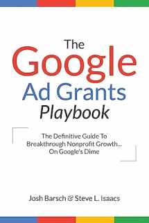 9781539873471-1539873471-The Google Ad Grants Playbook: The Definitive Guide To Breakthrough Nonprofit Growth...On Google's Dime