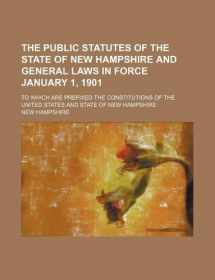 9781130709186-1130709183-The public statutes of the state of New Hampshire and general laws in force January 1, 1901; To which are prefixed the constitutions of the United States and state of New Hampshire