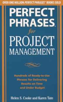 9780071793797-0071793798-Perfect Phrases for Project Management: Hundreds of Ready-to-Use Phrases for Delivering Results on Time and Under Budget