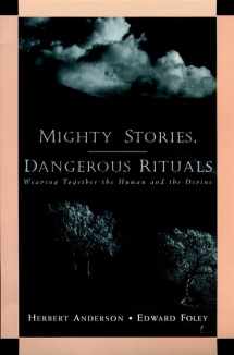9780787908805-0787908800-Mighty Stories, Dangerous Rituals: Weaving Together the Human and the Divine
