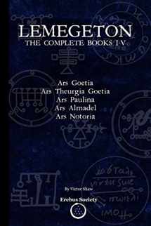 9780993328411-0993328415-Lemegeton: The Complete Books I-V: Ars Goetia, Ars Theurgia Goetia, Ars Paulina, Ars Almadel, Ars Notoria
