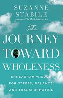 9781514001165-1514001160-The Journey Toward Wholeness: Enneagram Wisdom for Stress, Balance, and Transformation