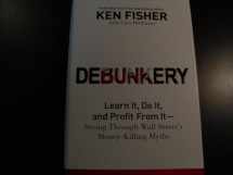 9780470285350-0470285354-Debunkery: Learn It, Do It, and Profit from It-Seeing Through Wall Street's Money-Killing Myths
