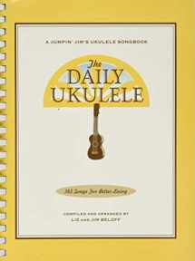 9781423477754-1423477758-The Daily Ukulele: 365 Songs for Better Living (Jumpin' Jim's Ukulele Songbooks)