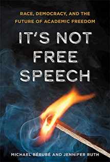 9781421443874-1421443872-It's Not Free Speech: Race, Democracy, and the Future of Academic Freedom