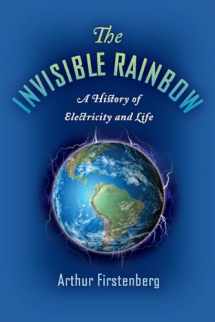 9781645020097-1645020096-The Invisible Rainbow: A History of Electricity and Life