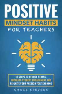 9780998701943-0998701947-Positive Mindset Habits for Teachers: 10 Steps to Reduce Stress, Increase Student Engagement and Reignite Your Passion for Teaching (Books for Teachers and School Administrators)