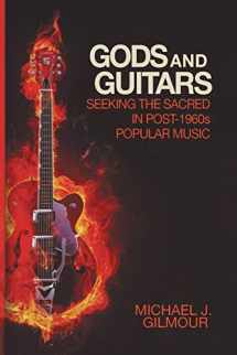 9781602581395-1602581398-Gods and Guitars: Seeking the Sacred in Post-1960s Popular Music