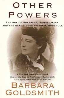 9780060953324-0060953322-Other Powers: the Age of Suffrage, Spiritualism, and the Scandalous Victoria Woodhull