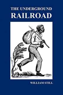 9781849029629-1849029628-The Underground Railroad: A Record of Facts, Authentic Narratives, Letters, &C., Narrating the Hardships, Hair-Breadth Escapes and Death Struggl