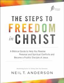 9780764219429-0764219421-The Steps to Freedom in Christ: A Biblical Guide to Help You Resolve Personal and Spiritual Conflicts and Become a Fruitful Disciple of Jesus
