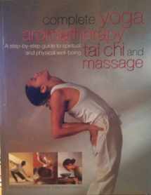 9780760748558-0760748551-Complete Yoga Aromatherapy Tai Chi and Massage