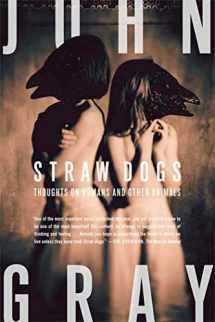 9780374270933-0374270937-Straw Dogs: Thoughts on Humans and Other Animals