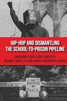 9781433174391-1433174391-Hip-Hop and Dismantling the School-to-Prison Pipeline (Hip Hop Studies and Activism)