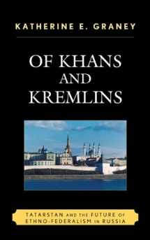 9780739132005-0739132008-Of Khans and Kremlins: Tatarstan and the Future of Ethno-Federalism in Russia
