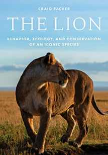 9780691215297-0691215294-The Lion: Behavior, Ecology, and Conservation of an Iconic Species