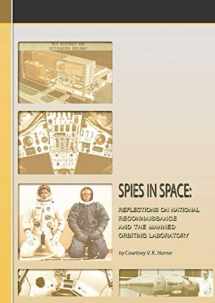 9781087310763-1087310768-Spies In Space: Reflections on National Reconnaissance and the Manned Orbiting Laboratory