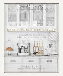 9781944515683-1944515682-Beautifully Organized: A Guide to Function and Style in Your Home