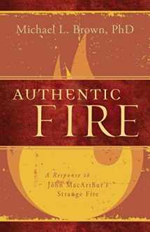 9781629984551-1629984558-Authentic Fire: A Response to John MacArthur's Strange Fire