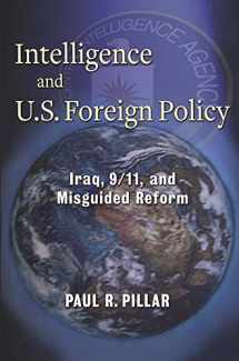 9780231157926-0231157924-Intelligence and U.S. Foreign Policy: Iraq, 9/11, and Misguided Reform
