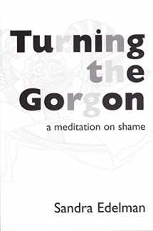 9780882145143-0882145142-Turning the Gorgon: A Meditation on Shame