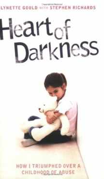 9781844546053-1844546055-Heart of Darkness: How I Triumphed Over a Childhood of Abuse