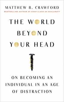 9780374535919-0374535914-The World Beyond Your Head: On Becoming an Individual in an Age of Distraction