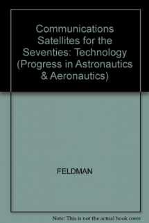 9780262060448-0262060442-Communication satellites for the 70's: technology;: A collection of technical papers (Progress in astronautics and aeronautics)