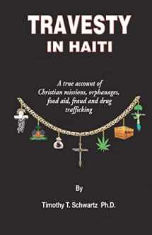 9781419698033-1419698036-Travesty in Haiti: A true account of Christian missions, orphanages, fraud, food aid and drug trafficking