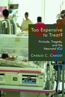 9780802865298-0802865291-Too Expensive to Treat?: Finitude, tragedy, and the Neonatal ICU