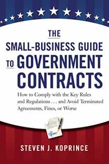 9780814431931-0814431933-The Small-Business Guide to Government Contracts: How to Comply with the Key Rules and Regulations . . . and Avoid Terminated Agreements, Fines, or Worse