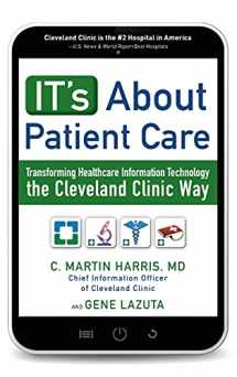 9781259642937-1259642933-IT's About Patient Care: Transforming Healthcare Information Technology the Cleveland Clinic Way
