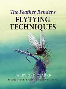9781910723944-1910723940-The Feather Bender's Flytying Techniques