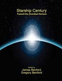 9781939051295-1939051290-Starship Century: Toward the Grandest Horizon